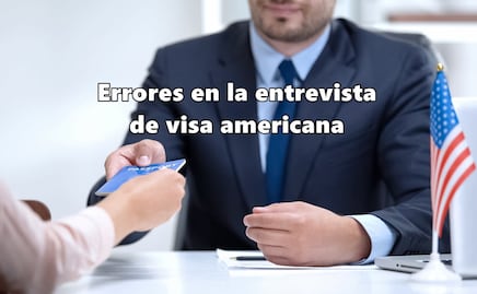 Errores que no debes cometer ante un oficial consular en la entrevista de visa americana