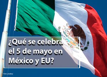 ¿Qué se festeja el 5 de mayo? ¿Por qué se celebra en Estados Unidos?