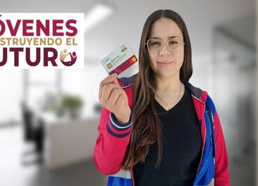 Jóvenes Construyendo el Futuro. Requisitos indispensables para recoger tu tarjeta y cobrar 8 mil 480 pesos