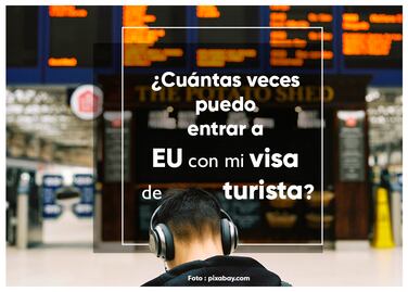 ¿Cuántas veces puedo entrar a Estados Unidos con mi visa de turista?