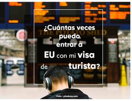 ¿Cuántas veces puedo entrar a Estados Unidos con mi visa de turista?