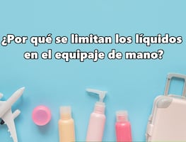 Viajes en avión. ¿Por qué seguridad limita los líquidos en el equipaje de mano?