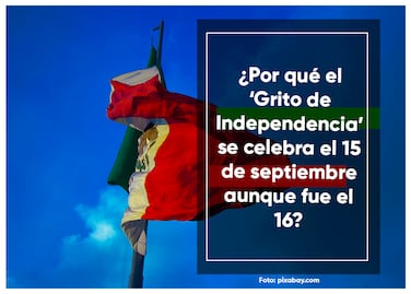 ¿Por qué el ‘Grito de Independencia’ se celebra el 15 de septiembre aunque fue el 16?