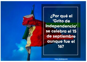 ¿Por qué el ‘Grito de Independencia’ se celebra el 15 de septiembre aunque fue el 16?