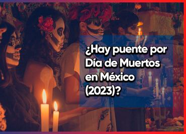 ¿Hay puente por el 1 y 2 de noviembre en el calendario de la SEP?