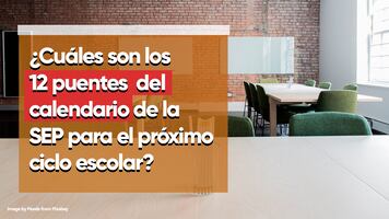 Puentes del calendario SEP 2023-2024. ¿Cuántos y cuáles son?