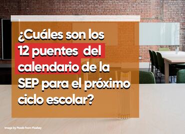 Puentes del calendario SEP 2023-2024. ¿Cuántos y cuáles son?