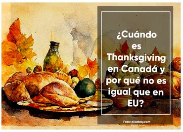 ¿Cuándo es Thanksgiving en Canadá y por qué no es igual que en Estados Unidos?