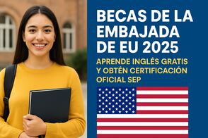 Becas de la Embajada de EU 2025: aprende inglés gratis y obtén certificación oficial SEP