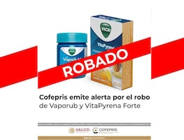 Cofepris alerta sobre robo de Vaporub y VitaPyrena Forte; estos lotes NO cuentan con registro sanitario