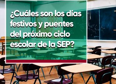 Calendario escolar 2023-2024 SEP: ¿Cuáles son los días festivos y puentes del próximo ciclo?