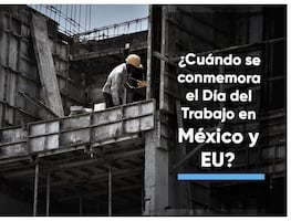 Día del Trabajo 2023: ¿Cuándo se conmemora en México y EU?