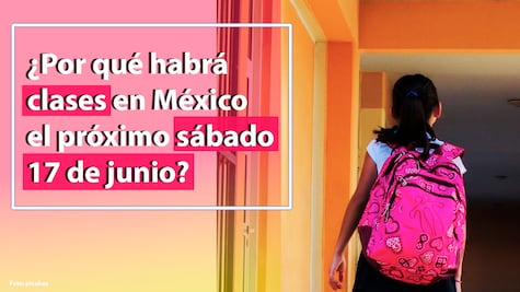 SEP: ¿Por qué habrá clases en México el sábado 17 de junio?