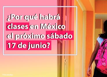SEP: ¿Por qué habrá clases en México el sábado 17 de junio?
