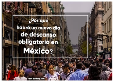 ¿Por qué habrá un nuevo día de descanso obligatorio en México?