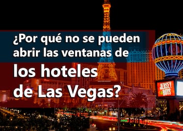 ¿Por qué no se pueden abrir las ventanas de los hoteles de Las Vegas?