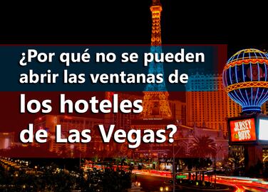 ¿Por qué no se pueden abrir las ventanas de los hoteles de Las Vegas?