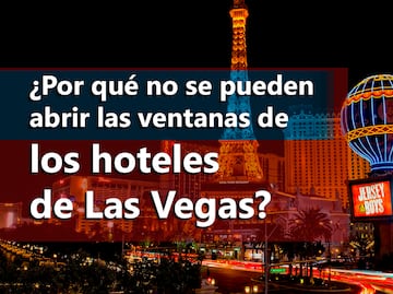 ¿Por qué no se pueden abrir las ventanas de los hoteles de Las Vegas?