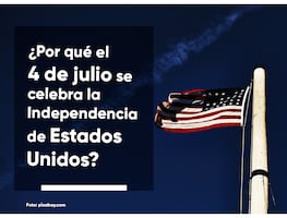 ¿Qué se celebra el 4 de julio en Estados Unidos? Este es el origen del festejo de la Independencia