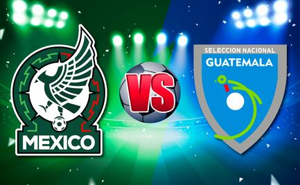 México vs Guatemala. Horario, canales y posible alineación de jugadores