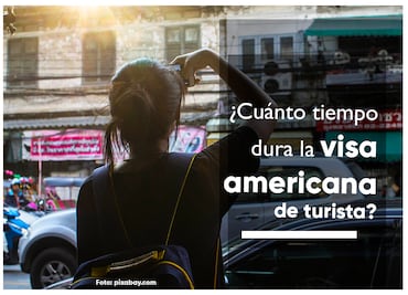 ¿Cuánto tiempo tiene de vigencia la visa americana de turista B1 y B2?
