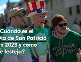 ¿Cuándo es el Día de San Patricio en 2023 y cómo se festeja?