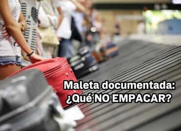 Objetos que nunca deberías empacar en tu equipaje documentado, según Estados Unidos