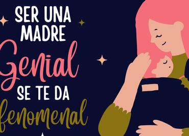 ¡Feliz Día de las Madres! 35 frases e imágenes para celebrarlas el 10 de mayo
