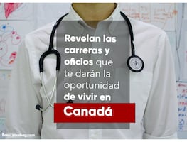Canadá revela las carreras y oficios que te darán la oportunidad de vivir ahí vía Express Entry