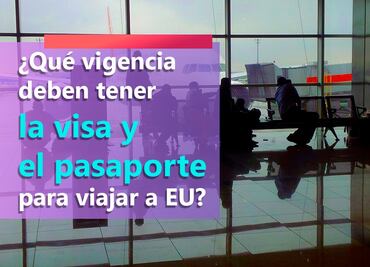Vigencia del pasaporte y visa para viajar a EU