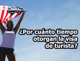 ¿Por cuánto tiempo otorgan la visa americana de turista?