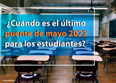¿Cuándo es el último puente de mayo 2023 en el calendario de la SEP?