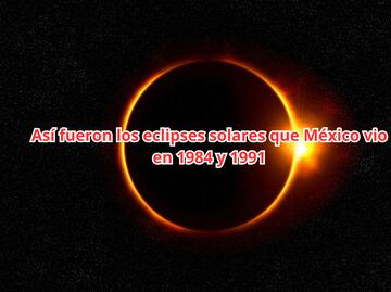 Eclipse 2024. Así fueron los últimos dos eclipses solares que México vio hace más de 30 años