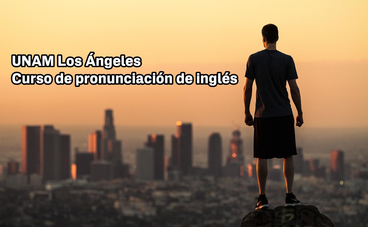UNAM Los Ángeles ofrece curso en línea de pronunciación de inglés
