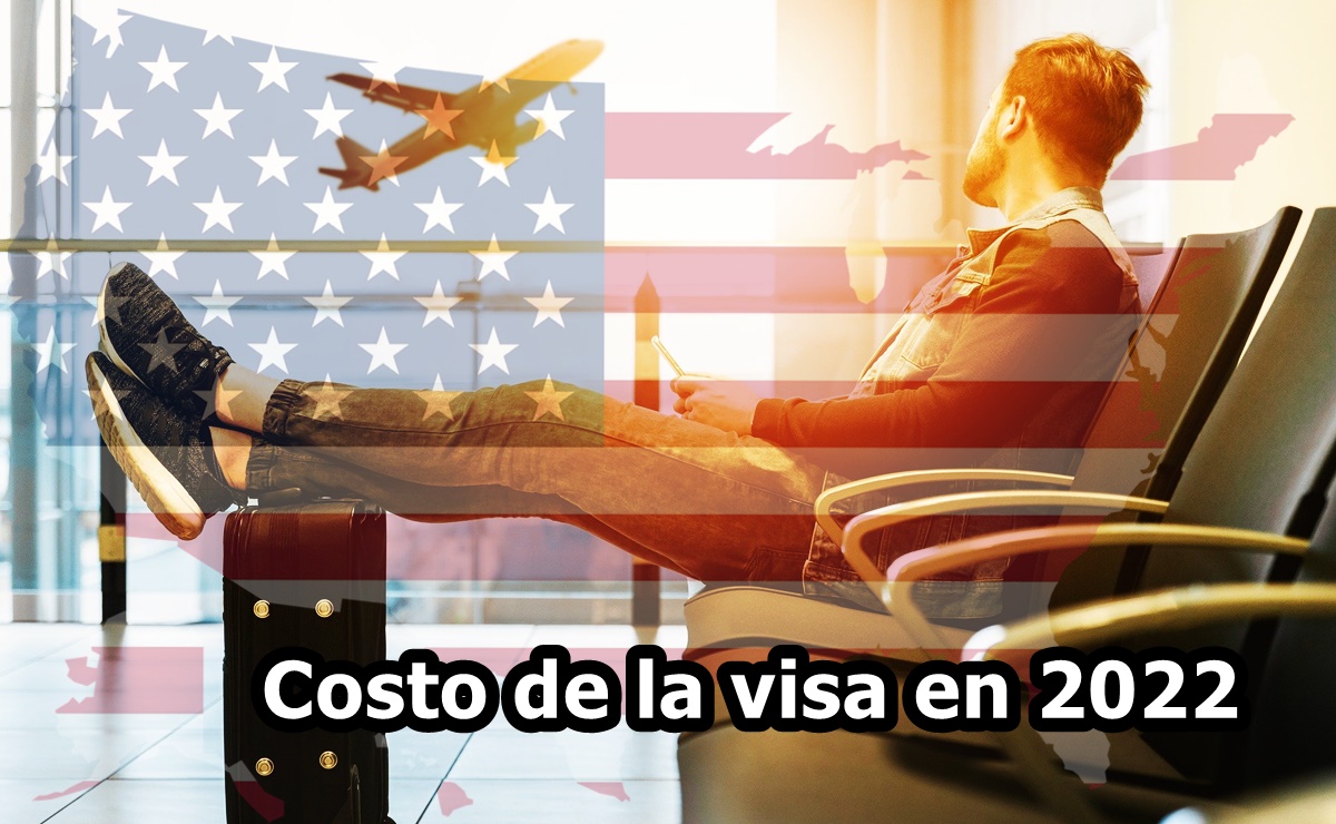 ¿Cuánto cuesta la visa americana en 2022? Precios por categoría 